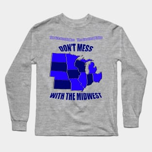 Don't Mess with the Midwest Long Sleeve T-Shirt